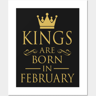 KINGS ARE BORN IN FEBRUARY Posters and Art